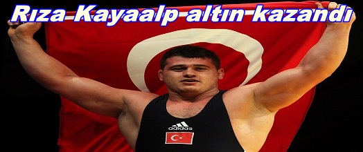 Rıza Kayaalp altın kazandı