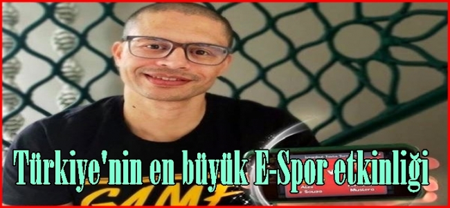  Türkiye`nin en büyük E-Spor etkinliği