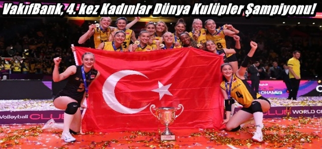 VakıfBank, 4. kez Kadınlar Dünya Kulüpler Voleybol  Şampiyonu!    